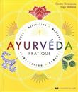 Ayurvéda pratique - Yoga, méditation, massage, alimentation, remèdes