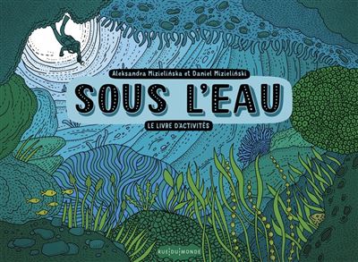 Sous l'eau - Le livre d'activités - Aleksandra Mizielinska - relié