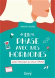 En phase avec mes hormones - Guide pratique du cycle féminin