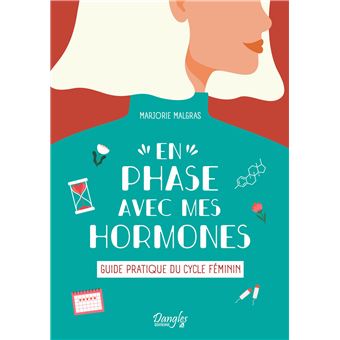 En phase avec mes hormones - Guide pratique du cycle féminin