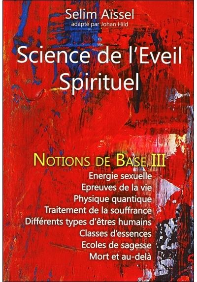 Science de l'Eveil Spirituel - Notions de Base III - Selim Aïssel - broché