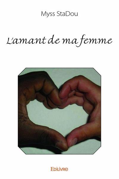 L Amant De Ma Femme Amour Et Albinisme Broche Myss Stadou Achat Livre Fnac