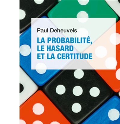 La probabilité, le hasard et la certitude