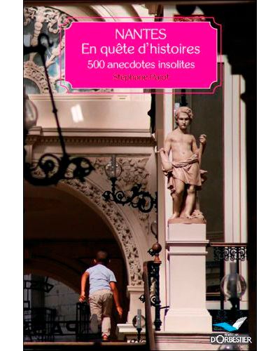 Nantes en quete d'histoires 500 anecdotes insolites