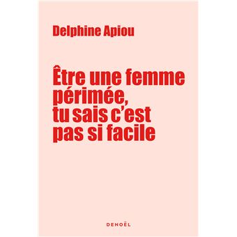 Être une femme périmée, tu sais c'est pas si facile