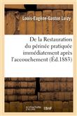 De la Restauration du périnée pratiquée immédiatement après l'accouchement