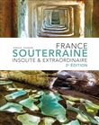 France souterraine insolite et extraordinaire