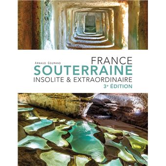 France souterraine insolite et extraordinaire