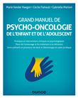 Grand manuel de psycho-oncologie