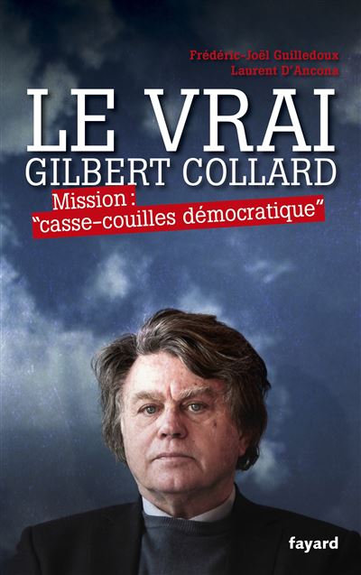 Le Vrai Gilbert Collard - Frédéric-Joël Guilledoux - broché