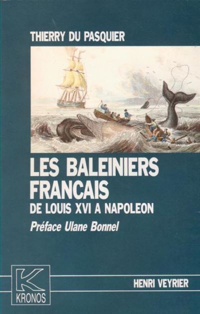 Les baleiniers français de Louis XVI à Napoléon - Thierry Du Pasquier - (donnée non spécifiée)