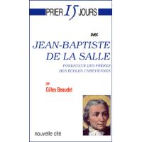 Prier 15 jours avec Jean-Baptiste de la Salle
