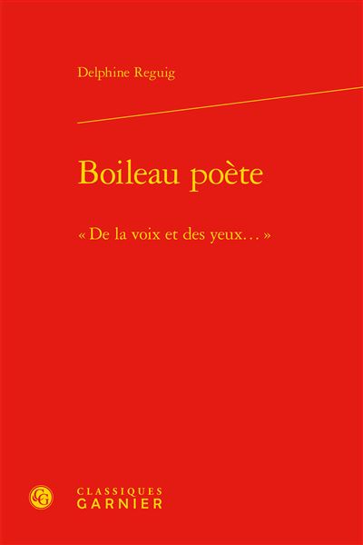 Boileau poète -  de la voix et des yeux...