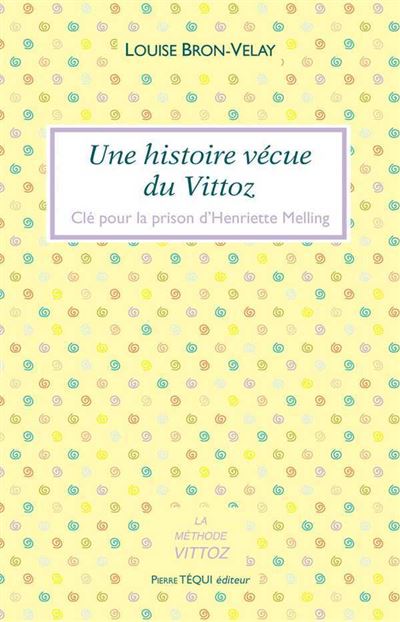 Une histoire vecue du vittoz cle pour la prison d'henriette