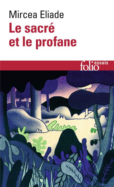 Le sacré et le profane - Mircea Eliade - Poche