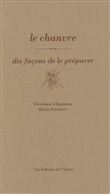 Le chanvre, dix façons de le préparer