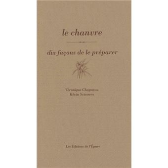 Le chanvre, dix façons de le préparer