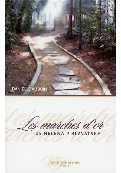 Les marches d'or de Héléna P. Blavatsky