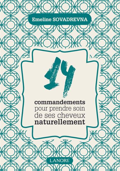 14 Commandements Pour Prendre Soin De Ses Cheveux Naturellement Broche Emeline Sovadrevna Achat Livre Fnac