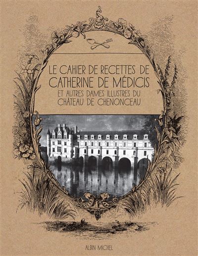 Le Cahier de recettes de Catherine de Médicis