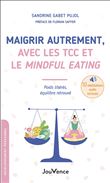 Maigrir autrement, avec les TCC et le Mindful Eating