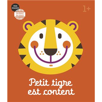 Mon imagier du bout du doigt - Petit tigre est content