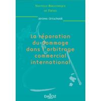 La réparation du dommage dans l'arbitrage commercial international - Tome 6