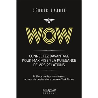 Wow - Connectez davantage pour maximiser la puissance de vos relations