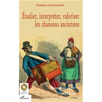 Etudier, interpréter, valoriser les chansons anciennes