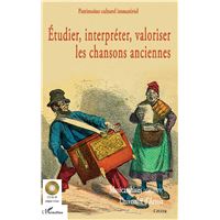 Etudier, interpréter, valoriser les chansons anciennes