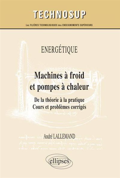 Machines à froid et pompes à chaleur, de la théorie à la pratique
