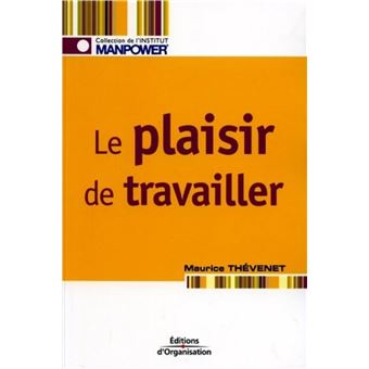 Le Plaisir De Travailler Edition 2004 Broche Maurice Thevenet Achat Livre Fnac