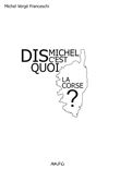 Dis Michel, c'est quoi la Corse ?