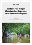 Guide de l'élu délégué à la prévention des risques naturels et technologiques