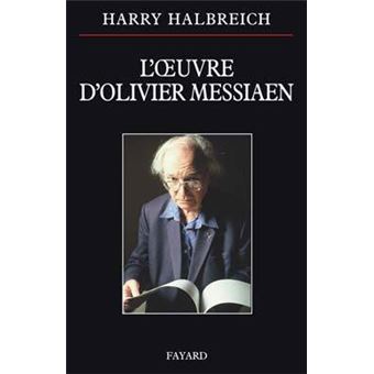 L Oeuvre D Olivier Messiaen Broche Harry Halbreich Achat Livre Ou Ebook Fnac