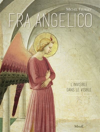 Fra Angelico L'invisible dans le visible