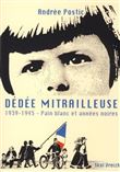 Dédée mitrailleuse - 1939-1945