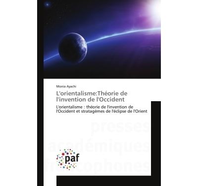 L'orientalisme:theorie de l'invention de l'occident - l'orie