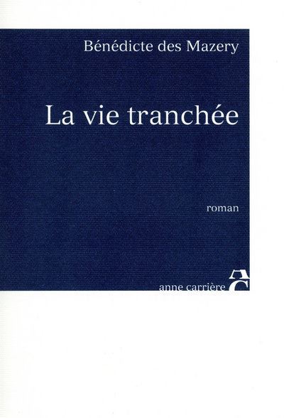 La vie tranchée broché Bénédicte Des Mazery Achat Livre ou ebook