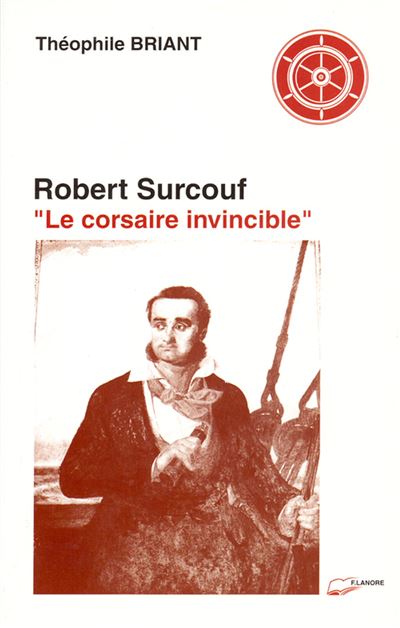 Robert Surcouf, le corsaire invincible