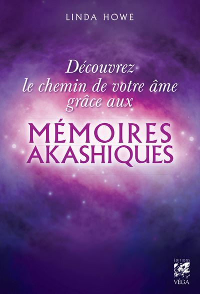 Découvrez le chemin de votre âme grâce aux Mémoires Akashiques - Linda Howe - Vega Eds - broché - Essai