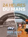 24 Heures du Mans, 1923 -2023 : un siècle de passion !