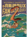 Histoires secrètes d'animaux fantastiques
