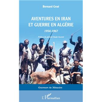 Aventures en Iran et guerre en Algérie