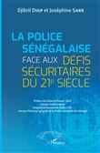 La Police sénégalaise face aux défis sécuritaires du 21e Siècle