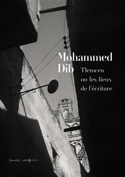 Tlemcen ou les Lieux de L'écriture - Mohammed Dib - broché