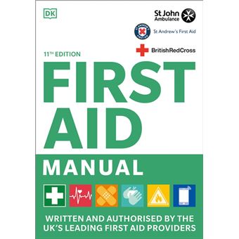 First Aid Manual 11th Edition Written and Authorised by the UK s Leading First Aid Providers ebook ePub DK Achat ebook fnac
