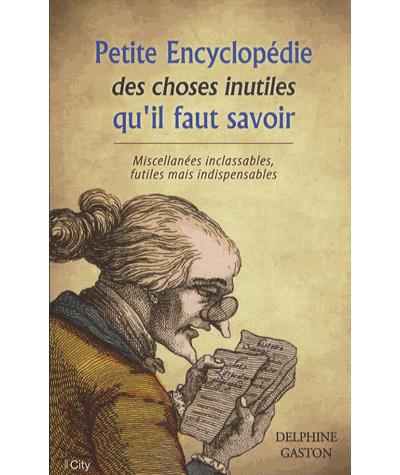 Petite encyclopédie des choses inutiles à savoir