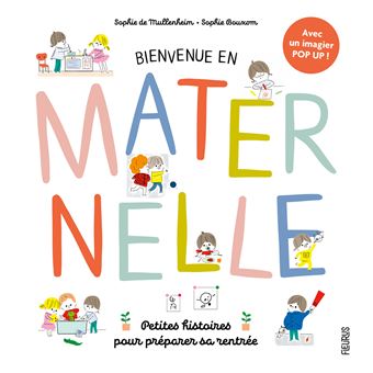Bienvenue En Maternelle Petites Histoires Pour Preparer Sa Rentree Relie Sophie De Mullenheim Sophie Bouxom Achat Livre Fnac