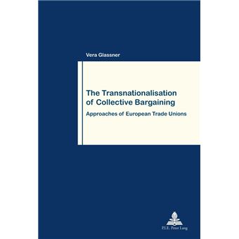 The Transnationalisation of Collective Bargaining